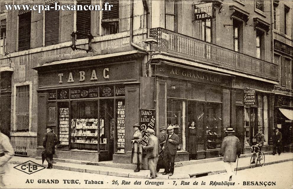 AU GRAND TURC, Tabacs - 26, Rue des Granges - 7, Rue de la République - BESANÇON